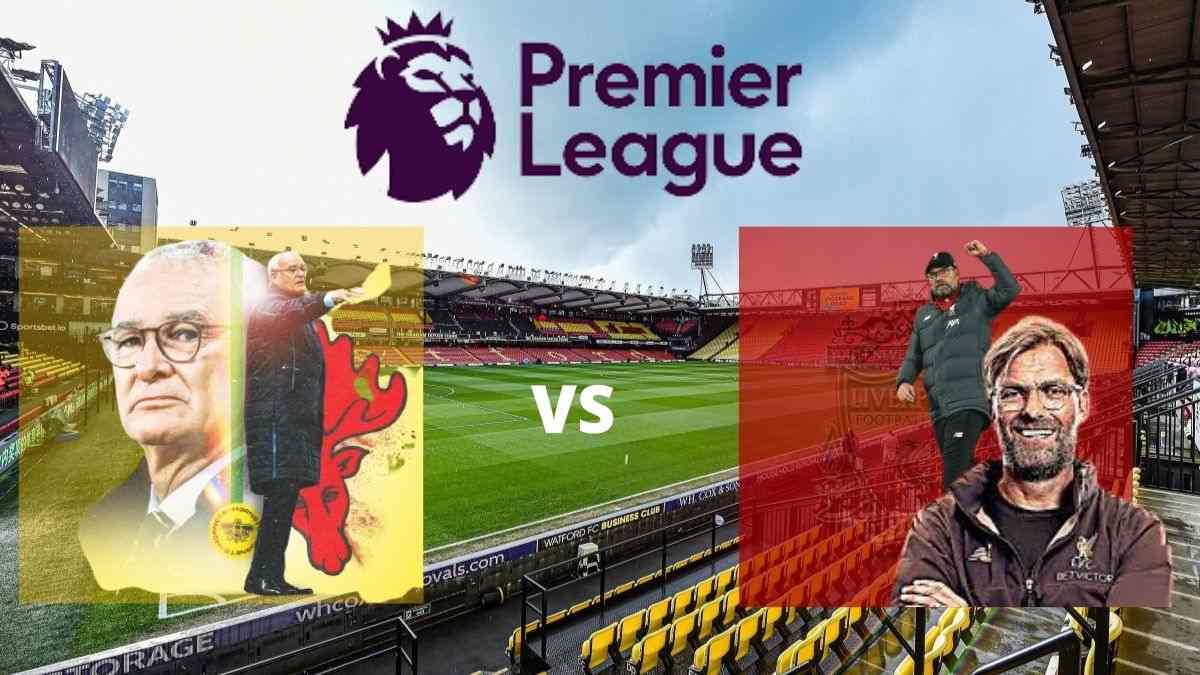 Premier League 2021-22: Watford vs Liverpool Match Preview