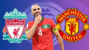 Sofyan Amrabat Manchester United and Liverpool